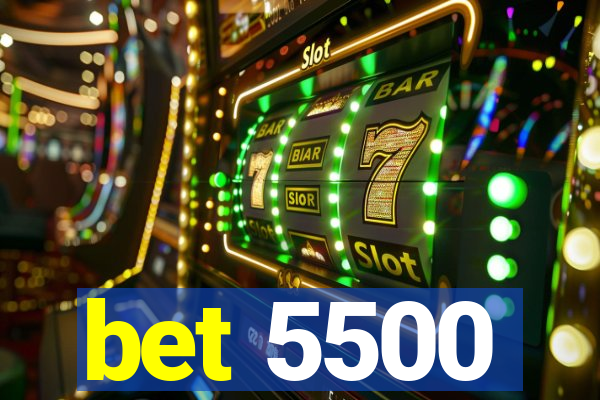 bet 5500